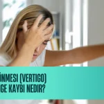 Baş Dönmesi (Vertigo) ve Denge Kaybı Nedir