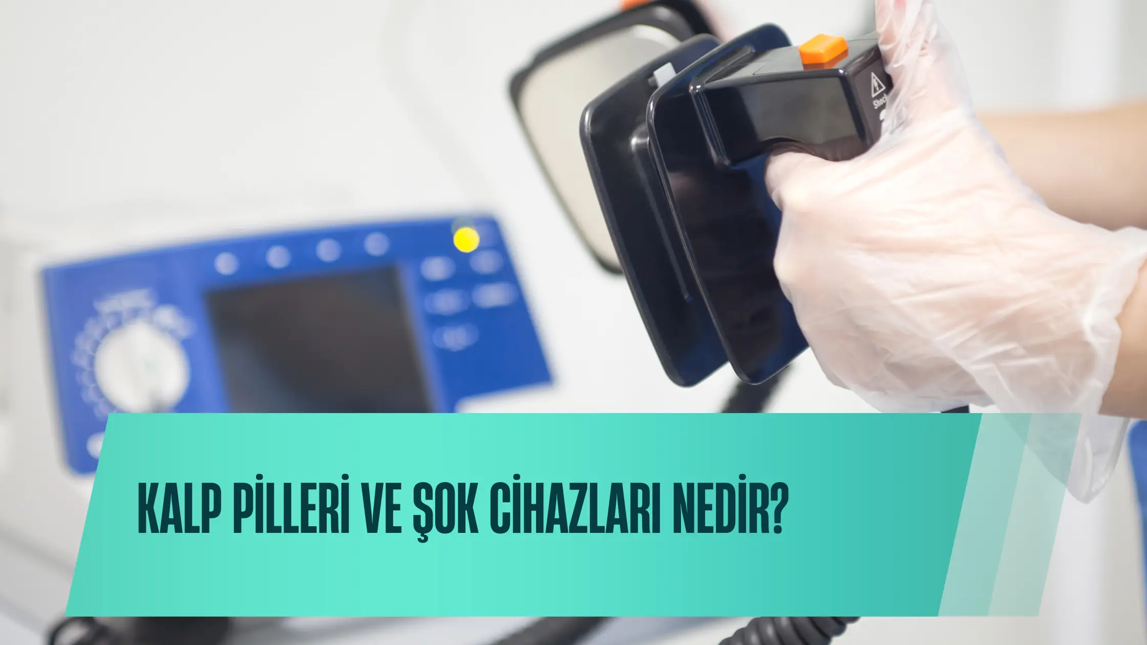 Kalp Pilleri ve Şok Cihazları Nedir?
