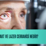 Katarakt ve Lazer Cerrahisi Nedir
